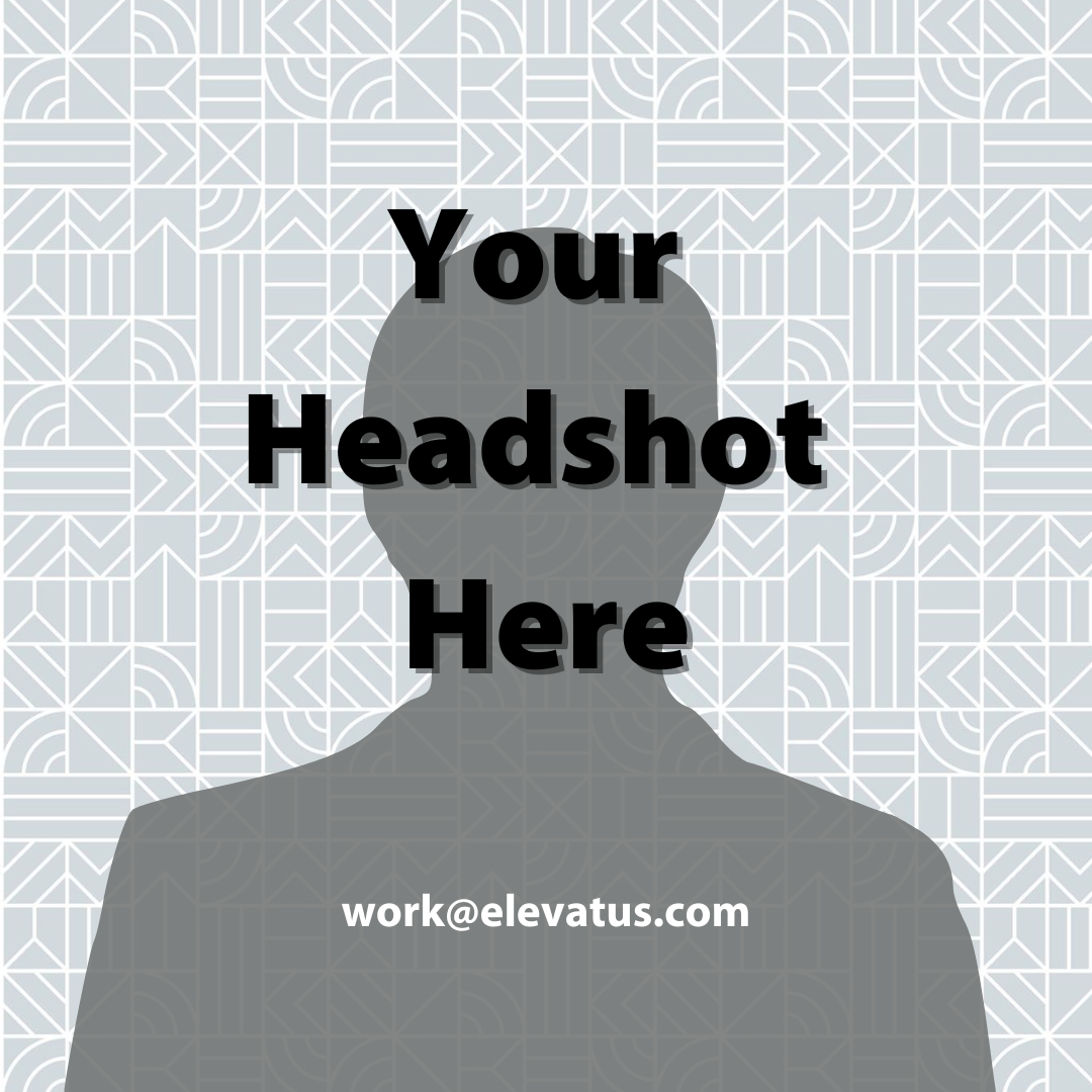 Your headshot here (work@elevatus.com)